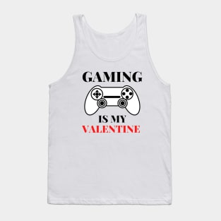 Gaming Is My Valentine Tank Top